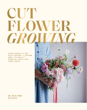 
                  
                    Load image into Gallery viewer, Cut Flower Growing: A Beginner&amp;#39;s Guide to Planning, Planting and Styling Cut Flowers, No Matter Your Space
                  
                