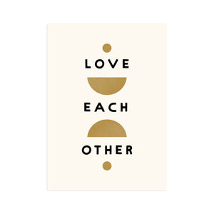 
                  
                    Load image into Gallery viewer, Love Each Other 5x7 Screen Print - Worthwhile Paper
                  
                